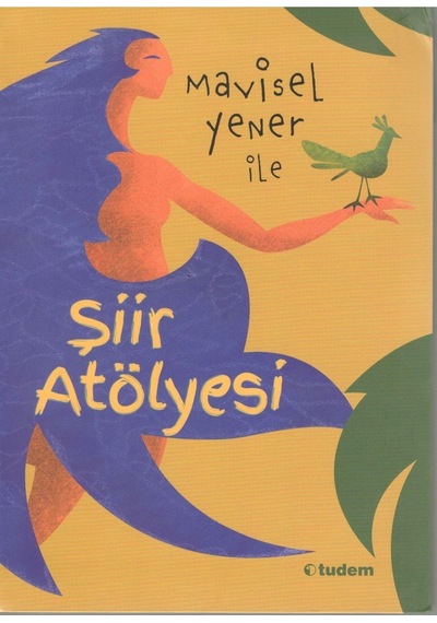 Mavisel Yener Ile Şiir Atölyesi Mavisel Yener 9786052857854