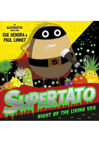 Supertato Night Of The Living Veg: A Brand New Spooky Halloween Adventure : The Perfect Spooktacular Halloween Treat