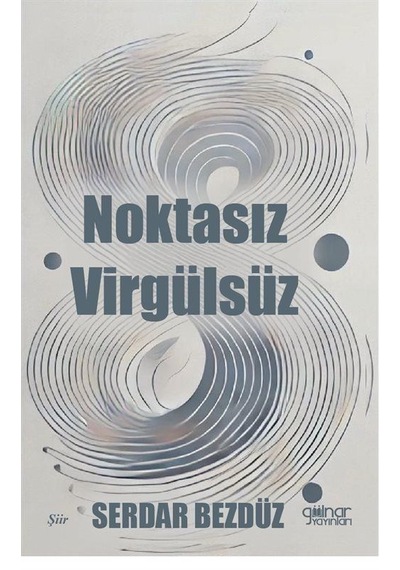 Noktasız Virgülsüz / Serdar Bezdüz