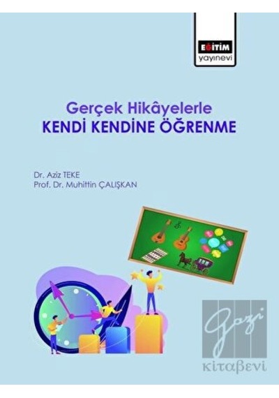 Gerçek Hikayelerle Kendi Kendine Öğrenme - Aziz Teke - Eğitim Yayınevi