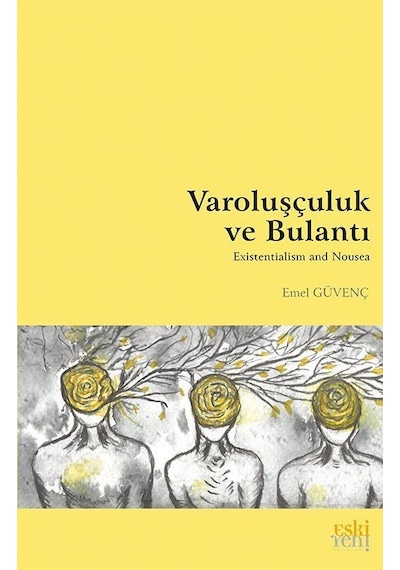 Varoluşçuluk Ve Bulantı / Emel Güvenç