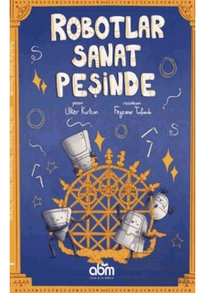 Robotlar Sanat Peşinde Abm Yayınevi