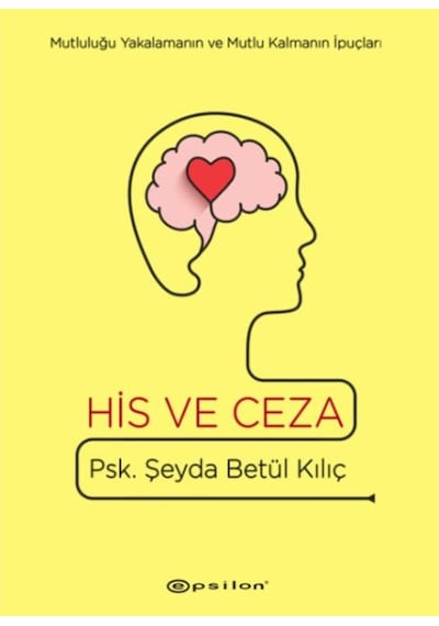 His ve Ceza - Şeyda Betül Kılıç - Epsilon Yayınevi