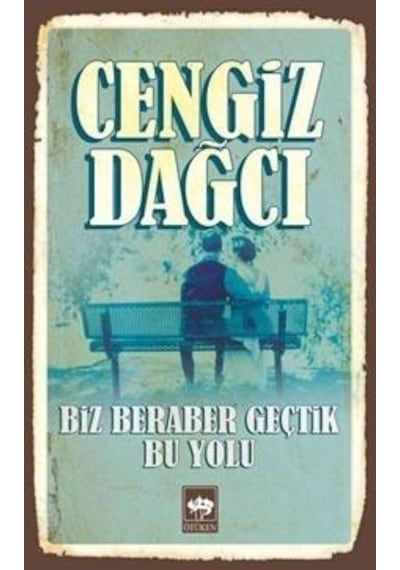 Biz Beraber Geçtik Bu   Yolu