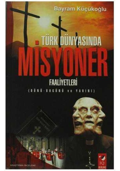 Türk Dünyasında Misyoner Faaliyetleri Dünü Bugünü Ve Yarını