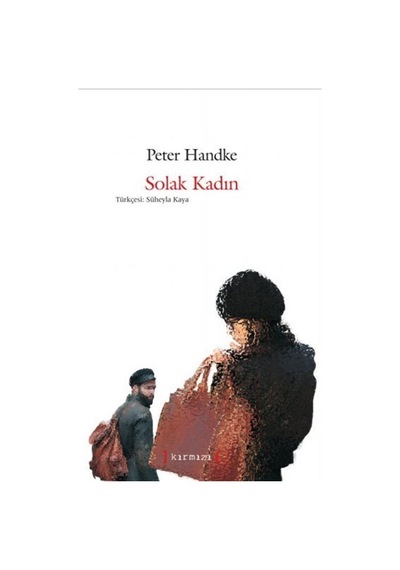 Solak Kadın / Peter Handke
