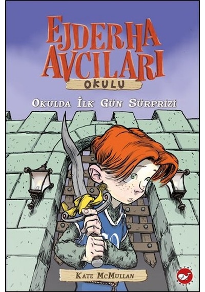 Ejderha Avcıları Okulu 1- Okulda İlk Gün Süprizi - Kate Mcmullan - Beyaz Balina Yayınları