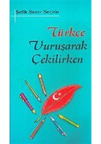 Türkçe Vuruşarak Çekilirken / Şefik Sezer Seçkin