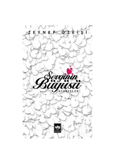 Sevginin Büyüsü - Zeynep Özkişi - Ötüken Neşriyat