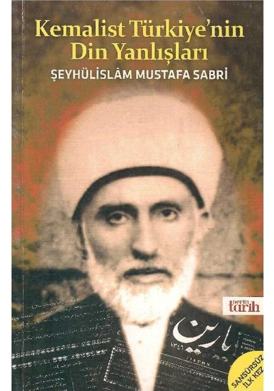 Kemalist Türkiye'nin Din Yanlışları - Şeyhülislam Mustafa Sabri