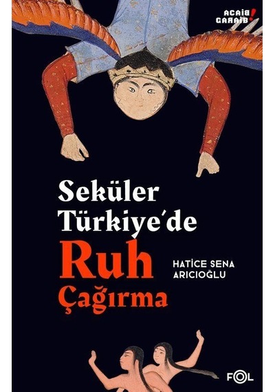 Seküler Türkiye'de Ruh Çağırma / Hatice Sena Arıcıoğlu