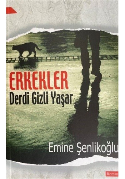 Erkekler Derdi Gizli Yaşar - Emine Şenlikoğlu - Mektup Yayınları