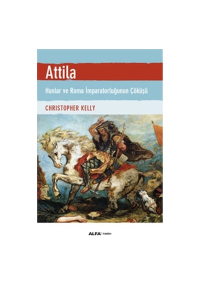 Atilla - Hunlar Ve Roma Imparatorluğunun Çöküşü