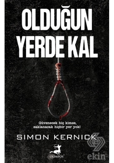 Olduğun Yerde Kal - Simon Kernick - Olimpos Yayınları