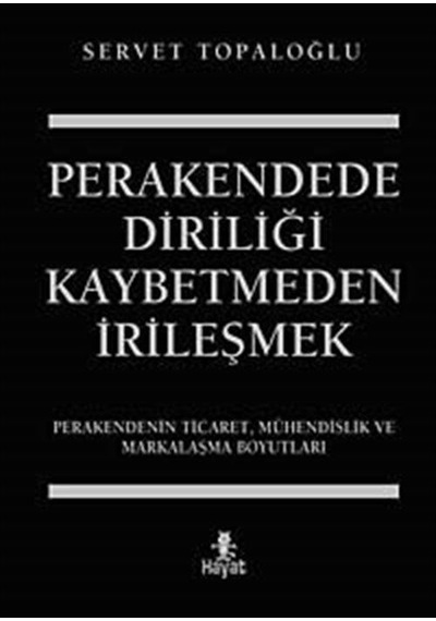 Perakendede Diriliği Kaybetmeden İrileşmek / Servet Topaloğlu