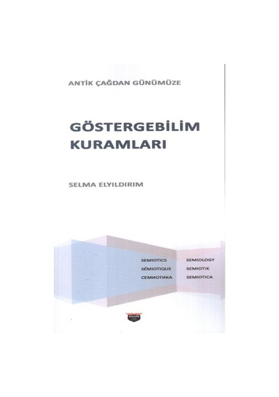 Göstergebilim Kuramları - Antik Çağdan Günümüze - Selma Elyıldırım - Bilgin Kültür Sanat