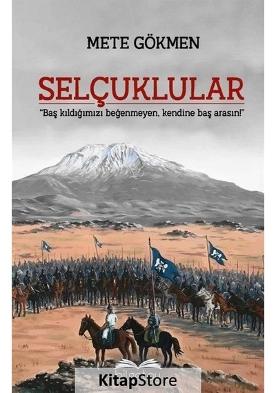Selçuklular - Baş Kıldığımızı Beğenmeyen Kendine Baş Arasın! - Nihal Mete Gökmen - Bilgetoy