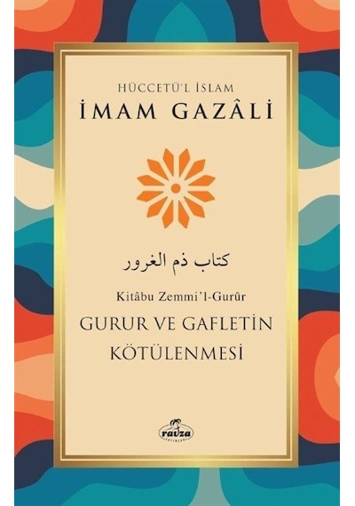 Gurur ve Gafletin Kötülenmesi - İmam Gazali - Ravza Yayınları