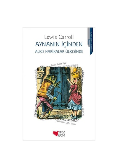 Aynanın İçinden - Alice Harikalar Ülkesinde - Lewis Carroll - Can Çocuk Yayınları