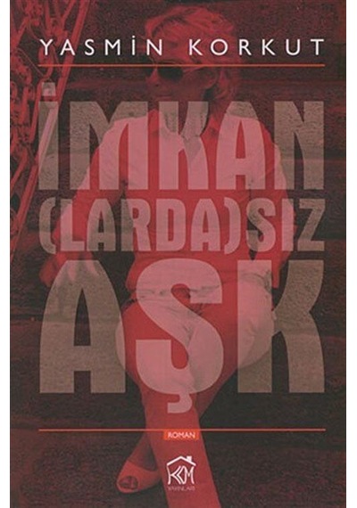 İmkan(larda)sız Aşk - Yasmin Korkut - Kurgu Kültür