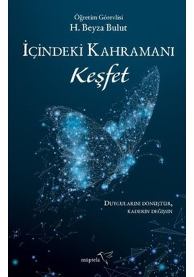 İçindeki Kahramanı Keşfet - H. Beyza Bulut - Müptela Yayınları