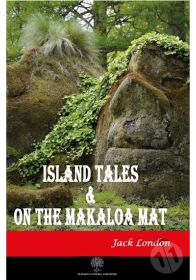 Island Tales and On the Makaloa Mat - Jack London - Platanus Publishing