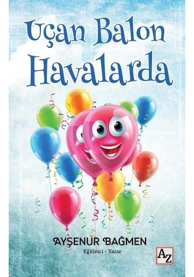 Uçan Balon Havalarda - Ayşenur Bağmen - Az Kitap