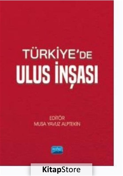 Türkiye'de Ulus İnşası- Nobel Akademik Yayıncılık