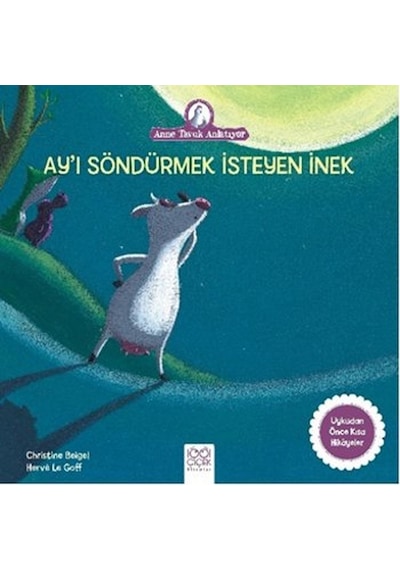 Ay'ı Söndürmek İsteyen İnek-Anne Tavuk Anlatıyor - Christine Beigel - 1001 Çiçek