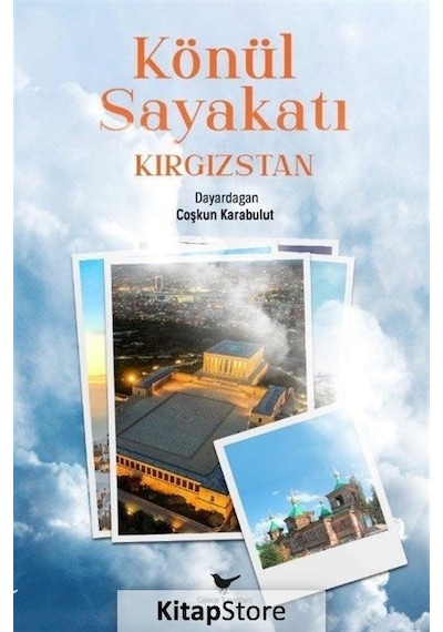 Könül Sayakatı Kırgızstan - Coşkun Karabulut - Günce Yayınları
