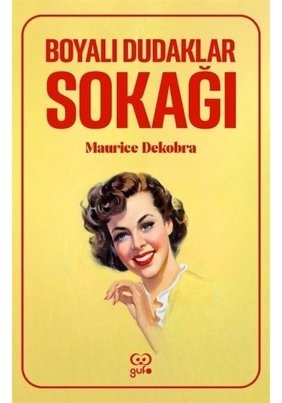 Boyalı Dudaklar Sokağı - Maurice Dekobra - Gufo Yayınları