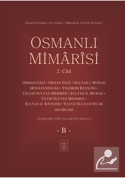 Osmanlı Mimarisi 2.Cilt-B - Ekrem Hakkı Ayverdi - İstanbul Fetih Cemiyeti