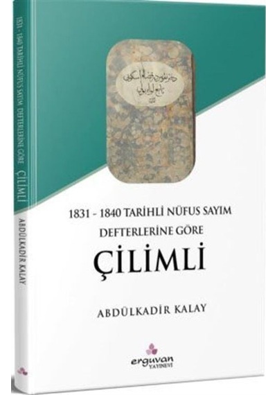 1831 - 1840 Tarihli Nüfus Sayım Defterlerine Göre Çilimli / Ab...