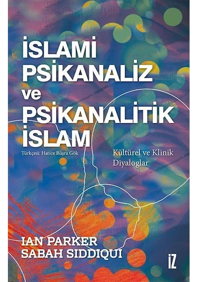 İslami Psikanaliz ve Psikanalitik İslam - Kültürel ve Klinik Diyaloglar - Ian Parker - İz Yayıncılık