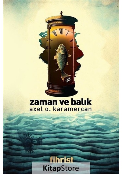 Zaman ve Balık - Axel O. Karamercan - Fihrist