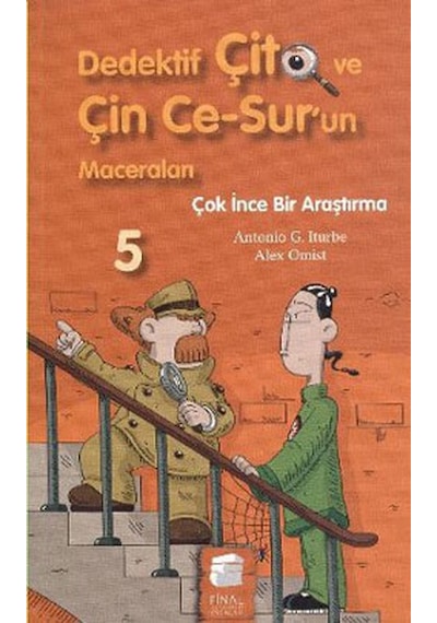 Dedektif Çito ve Çin Ce-Sur'un Maceraları 5 - Çok İnce Bir Araştırma - Antonio G. Iturbe - Final Kültür Sanat Yayınları