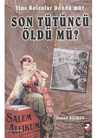 Son Tütüncü Öldü mü? - İsmail Baykal - IQ Kültür Sanat Yayıncılık