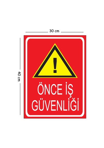 Metal Önce İş Güvenliği 2 30x40 Cm A3 Uyarı İş Güvenliği Levhası