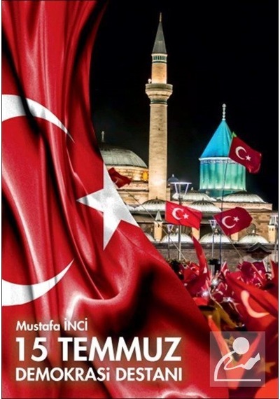 15 Temmuz Demokrasi Destanı - Mustafa İnci - Yazarın Kendi Yayını