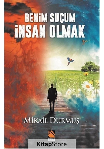 Benim Suçum İnsan Olmak / Mikail Durmuş