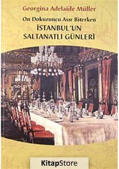 On Dokuzuncu Asır Biterken İstanbul'un Saltanatlı Günleri - Georgina Adelaide Müller - Dergah Yayınları