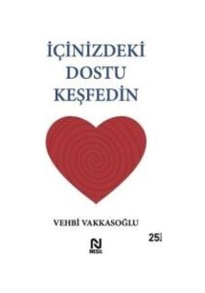 İçinizdeki Dostu Keşfedin - Vehbi Vakkasoğlu - Nesil