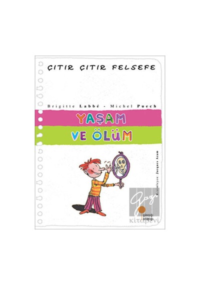 Günışığı Kitaplığı - Yaşam ve Ölüm - Çıtır Çıtır Felsefe 17