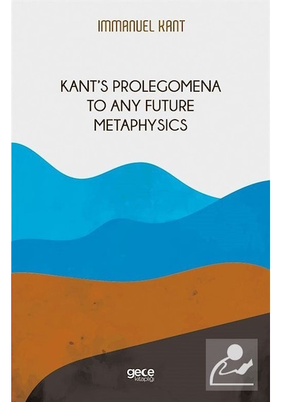 Kant's Prolegomena to any Future Metaphysics - Immanuel Kant - Gece Kitaplığı