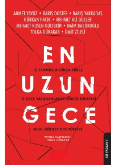 En Uzun Gece: 15 Temmuz'a Giden Süreç - Tolga Gürakar İlk Baskı 2017