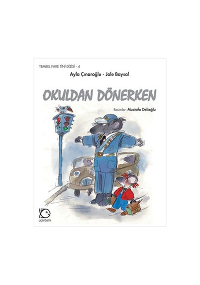Okuldan Dönerken-Tembel Fare Tini 4 - Ayla Çınaroğlu - Uçanbalık Yayıncılık