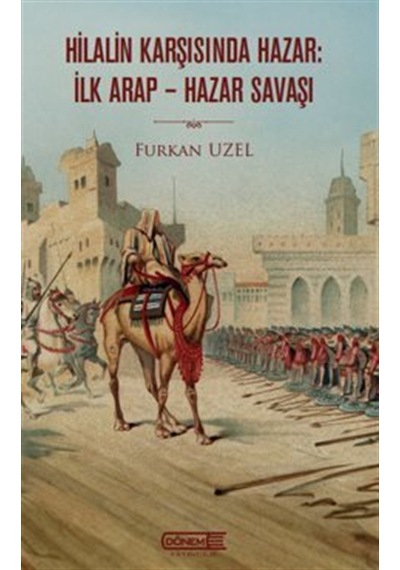Hilalin Karşısında Hazar: İlk Arap-hazar Savaşı / Furkan Uzel