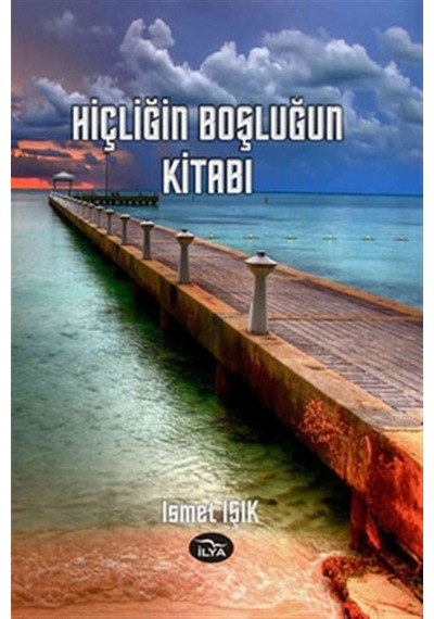 Hiçliğin Boşluğun Kitabı - İsmet Işık - İlya Yayınları
