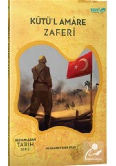 Kutü'l Amare Zaferi-Destanlaşan Tarih Serisi - Muhammet Emin Oyar - Mavi Uçurtma