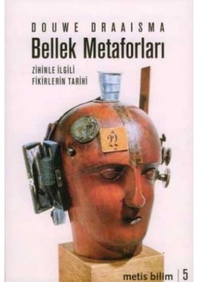 Bellek Metaforları  - Zihinle İlgili Fikirlerin Tarihi  - Douwe Draaisma  - Metis Yayınları